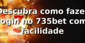 Descubra como fazer login no 735bet com facilidade 🎲