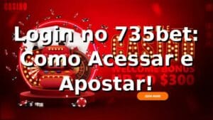 Login no 735bet: Como Acessar e Apostar! 🎉